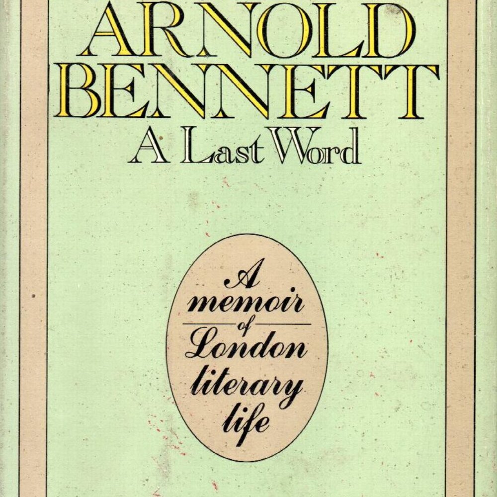 Arnold Bennett: A Last Word